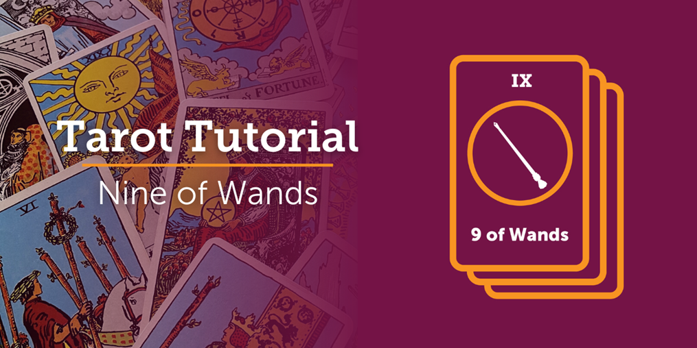 The meaning behind the Nine of Wands, revealed!