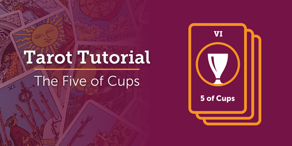 What is the meaning of the Five of Cups? Read on to find out...