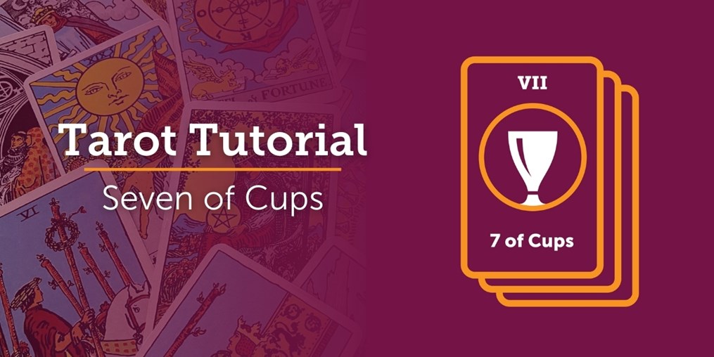 What is the meaning of The Seven of Cups? Read on to find out...
